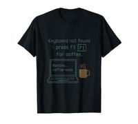 Clavier introuvable Appuyez sur F1 pour Code café Humour nouveauté T-Shirt