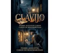 Clavijo: Le récit de l'aventure espagnole de Beaumarchais, un fragment autobiographique transformé en drame par Goethe.