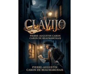 Clavijo: Le récit de l'aventure espagnole de Beaumarchais, un fragment autobiographique transformé en drame par Goethe.