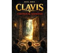 CLAVIS. Deel 3: Vertrouw niemand: Wie je zult worden