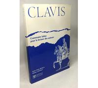 Clavis - Grammaire Latine Pour La Lecture Des Auteurs