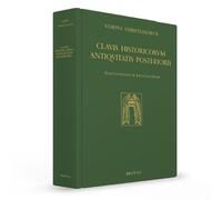 Clavis Historicorum Antiquitatis Posterioris: An Inventory Of Late Antique Historiography (A.D. 300-800)