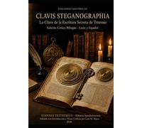 Clavis Steganographiae: La Llave de la Escritura Secreta de Tritheim
