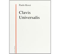 Clavis universalis: Arts de la mémoire, logique combinatoire et langue universelle de Lulle à Leibniz