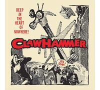 Claw Hammer - Deep in The Heart of Nowhere [Import]