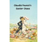Clawdia Pounce's Easter Chaos: A Funny Easter Chapter book for kids 7-10