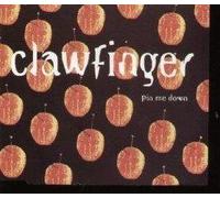 Clawfinger - What are YU+Better Than+pin Me Down