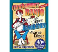 Clawhammer Banjo for the Complete Ignoramus 40th Anniversary Edition book w/ CD by Wayne Erbsen (2004-09-24)