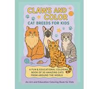 Claws and Color: Cat Breeds Coloring Book for Kids: An Animal Lovers Art and Education Coloring Book