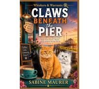 Claws Beneath the Pier: A Cat Café Cozy Mystery with Small-Town Secrets, Murder, and an Amateur Female Sleuth (Book 1)