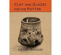 Clay And Glazes For The Potter