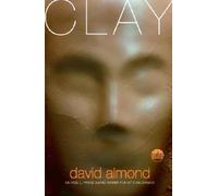 [(Clay )] [Author: David Almond] [Mar-2008]