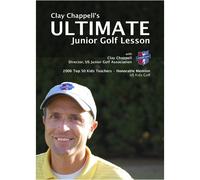 Clay Chappell's Ultimate Junior Golf Lesson