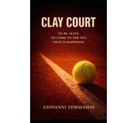 CLAY COURT: To be alive. To charge the net. That is happiness.