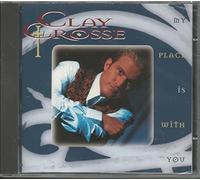 Clay Crosse - My Place is with You [Import]