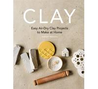 Clay Easy air-dry clay projects to make at home - Sarah Reeves - Ilex Press - ebook (ePub) - Livre
