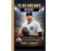 CLAY HOLMES STORY: Rising Through the Ranks of Major League Baseball