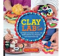 Clay Lab for Kids by Cassie Stephens Cassie Stephens (Auteur)