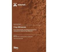 Clay Minerals: From Paleoclimatic and Paleoenvironmental Indicators to Industrial Raw Materials