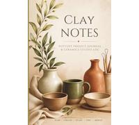Clay Notes: Pottery Project Journal & Ceramics Studio Log