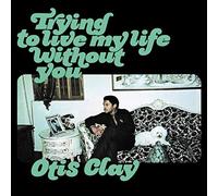 Clay Otis - Trying to Live My Life Without