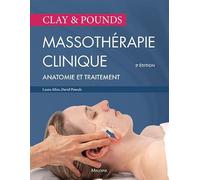 Clay & pounds. Massothérapie clinique, 3e éd.: Incluant traitement et anatomie