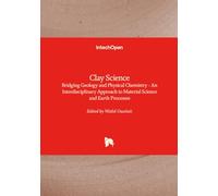 Clay Science - Bridging Geology and Physical Chemistry - An Interdisciplinary Approach to Material Science and Earth Processes