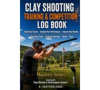 CLAY SHOOTING TRAINING & COMPETITION LOG BOOK: Track Your Scores • Analyze Your Performance • Improve Your Results
