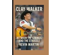 CLAY WALKER: BETWEEN THE STRINGS AND THE STRUGGLE