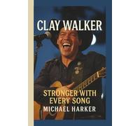 CLAY WALKER: STRONGER WITH EVERY SONG