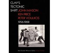 [(Clay's Tectonic Shift: John Mason, Ken Price, Peter Voulkos 1956-1968)] [ By (author) Mary Davis MacNoughton ] [March, 2012]