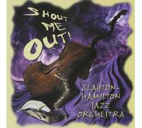 Clayton-Hamilton Jazz Orchestra - Shout Me Out [New CD]