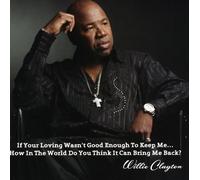Clayton, Willie - If Your Loving Wasn'T Good Enough.
