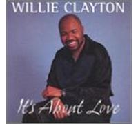 Clayton, Willie - It's About Love