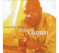 Clayton, Willie - Something to Talk About