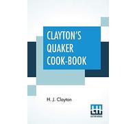 Clayton's Quaker Cook-Book