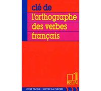 Clé de l'orthographe des verbes français. Pour tous