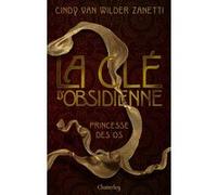 Clé d'Obsidienne - Tome 2 Princesse des os Cindy Van Wilder (Auteur)