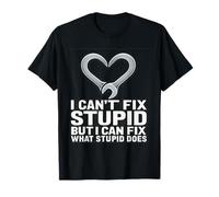 Clé I Can't Fix Stupid But I Can Fix What Stupid Does T-Shirt