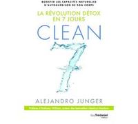 Clean 7 - La révolution détox en 7 jours Alejandro Junger (Auteur), Anthony William (Préface)