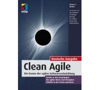 Clean Agile. Die Essenz Der Agilen Softwareentwicklung