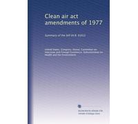Clean air act amendments of 1977: Summary of the b