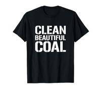Clean Beautiful Coal, Energy Industry Worker T-Shirt