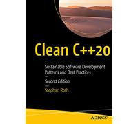 Clean C++20: Sustainable Software Development Patterns and Best Practices