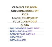 CLEAN CLASSROOM COLORING BOOK FOR KIDS: Fun Coloring Pages that Teach Good