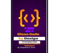 Clean Code by Design: Principles and Patterns for Modern Software