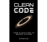 Clean Code: From Classic Web to Modern Systems: Principles of Clarity and Maintainability in PHP, Go, and Angular