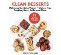 Clean Desserts Delicious NoBake Vegan amp GlutenFree Cookies Bars Balls and More by Karielyn Tillman Karielyn Tillman (Auteur)