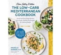 Clean Eating Kitchen The LowCarb Mediterranean Cookbook by Michelle Dudash Michelle Dudash (Auteur)