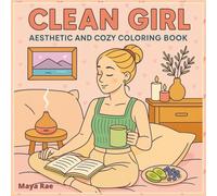 Clean Girl Aesthetic Coloring Book: A Chic & Relaxing Coloring Journey for Calm, Confidence & Self-Care